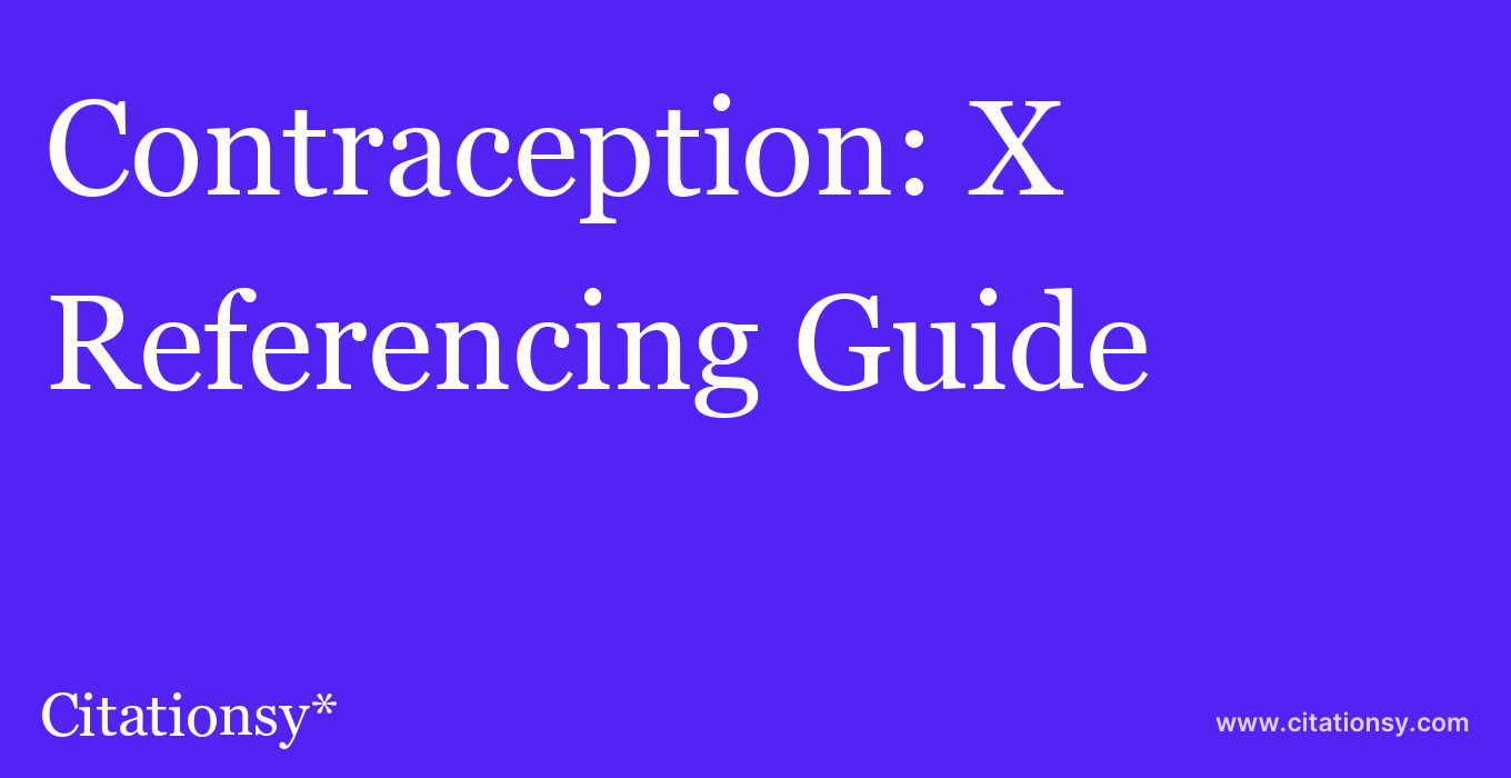 cite Contraception: X  — Referencing Guide